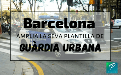 Fins a 1.000 places de Guàrdia Urbana previstes per als pròxims 4 anys